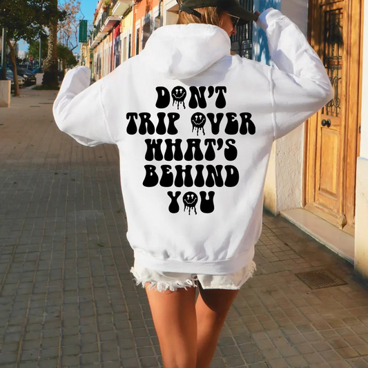 Don't Trip Over What's Behind You Hoodie™