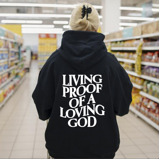 Living Proof Of A Loving God Hoodie™